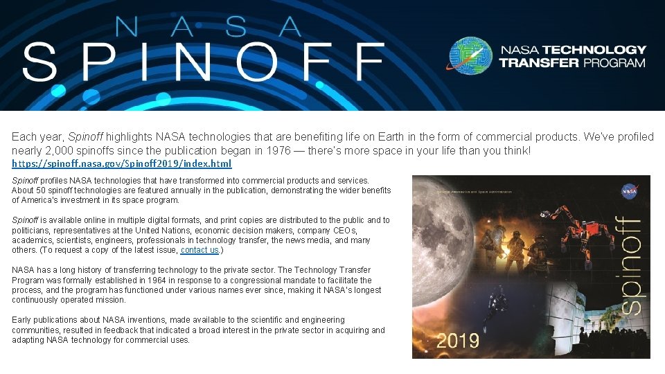 Each year, Spinoff highlights NASA technologies that are benefiting life on Earth in the
