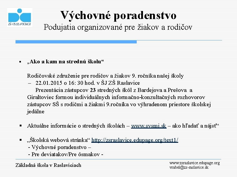 Výchovné poradenstvo Podujatia organizované pre žiakov a rodičov § „Ako a kam na strednú