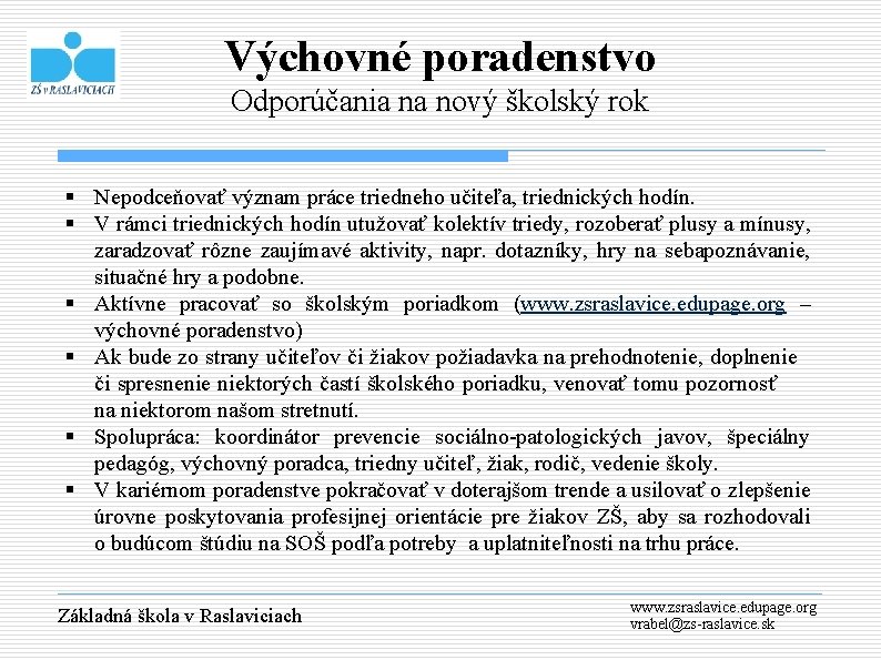 Výchovné poradenstvo Odporúčania na nový školský rok § Nepodceňovať význam práce triedneho učiteľa, triednických