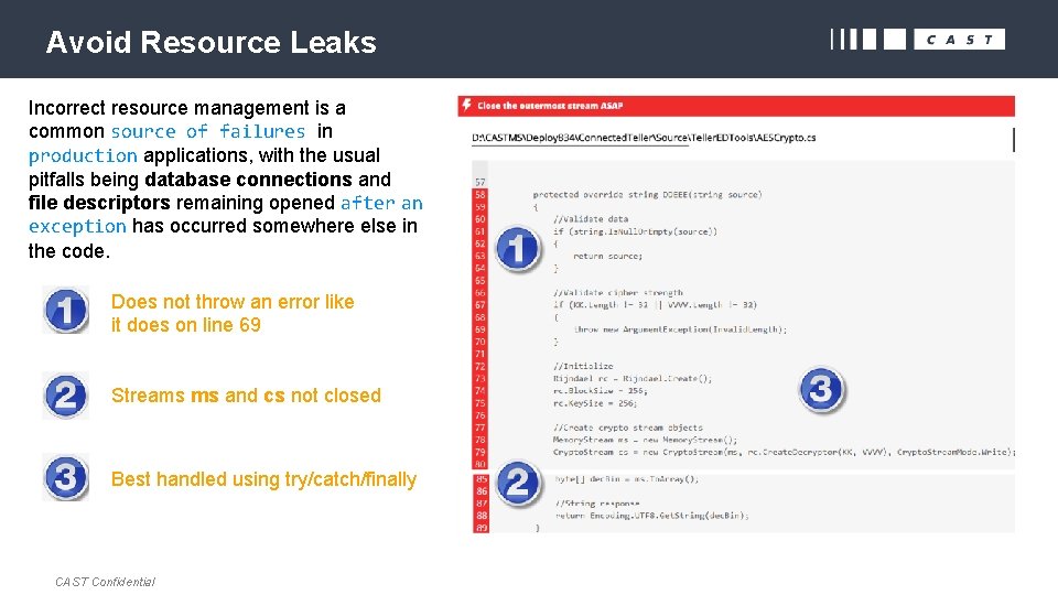 Avoid Resource Leaks Incorrect resource management is a common source of failures in production