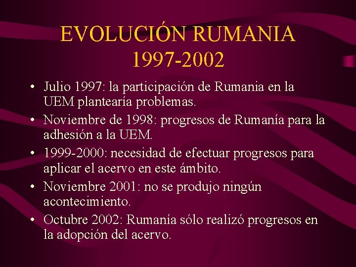 EVOLUCIÓN RUMANIA 1997 -2002 • Julio 1997: la participación de Rumania en la UEM