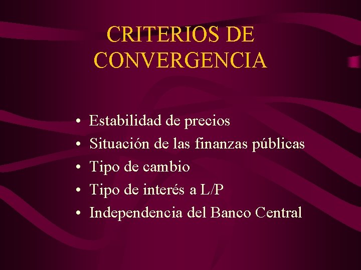 CRITERIOS DE CONVERGENCIA • • • Estabilidad de precios Situación de las finanzas públicas