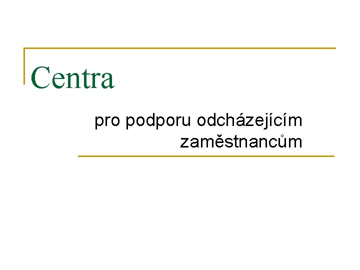 Centra pro podporu odcházejícím zaměstnancům 