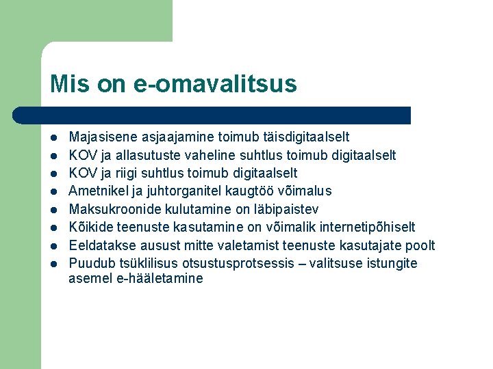 Mis on e-omavalitsus l l l l Majasisene asjaajamine toimub täisdigitaalselt KOV ja allasutuste