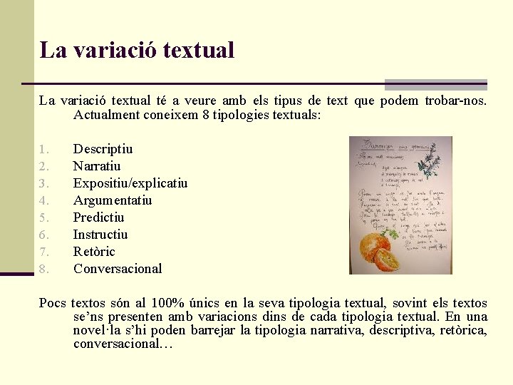 La variació textual té a veure amb els tipus de text que podem trobar-nos.