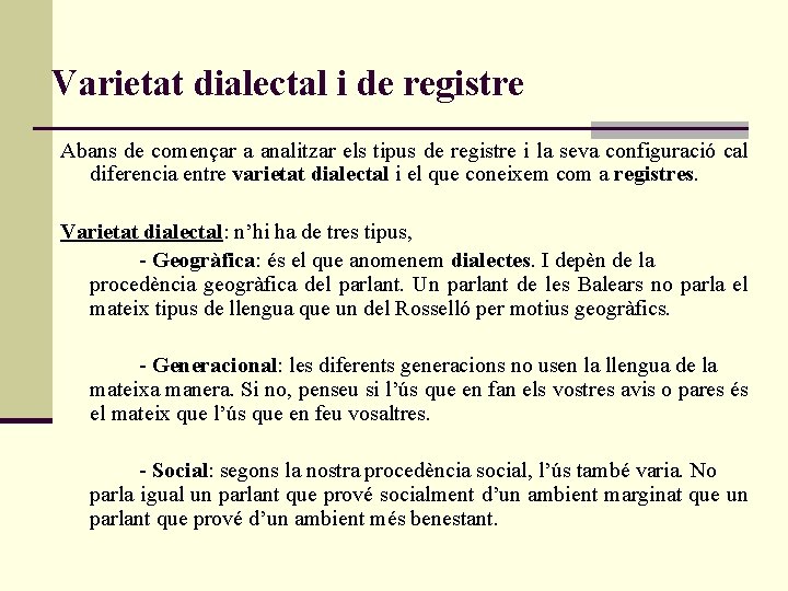 Varietat dialectal i de registre Abans de començar a analitzar els tipus de registre