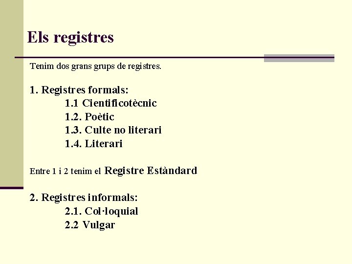 Els registres Tenim dos grans grups de registres. 1. Registres formals: 1. 1 Cientificotècnic