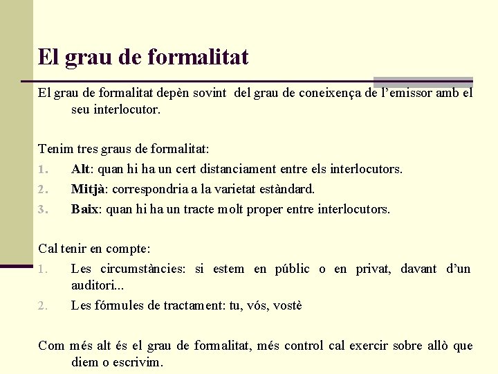 El grau de formalitat depèn sovint del grau de coneixença de l’emissor amb el