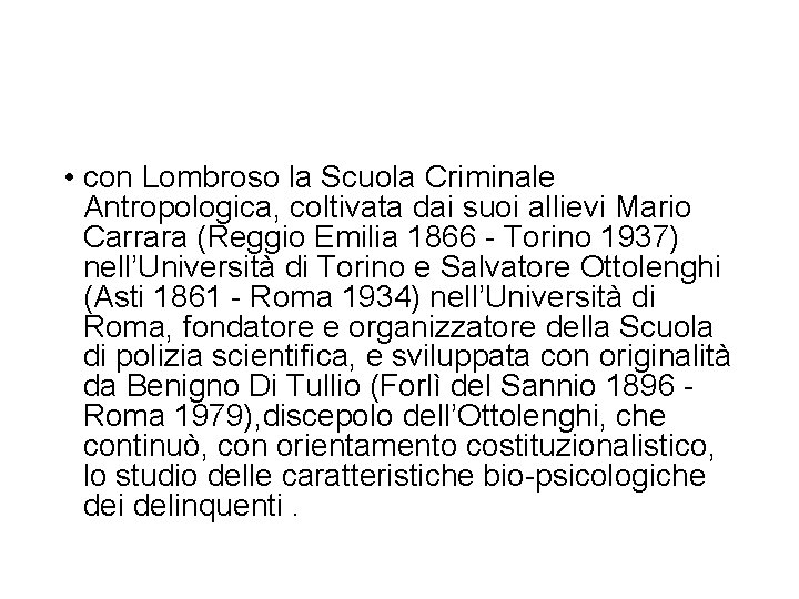  • con Lombroso la Scuola Criminale Antropologica, coltivata dai suoi allievi Mario Carrara