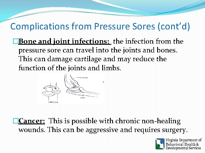 Complications from Pressure Sores (cont’d) �Bone and joint infections: the infection from the pressure Complications from Pressure Sores (cont’d) �Bone and joint infections: the infection from the pressure
