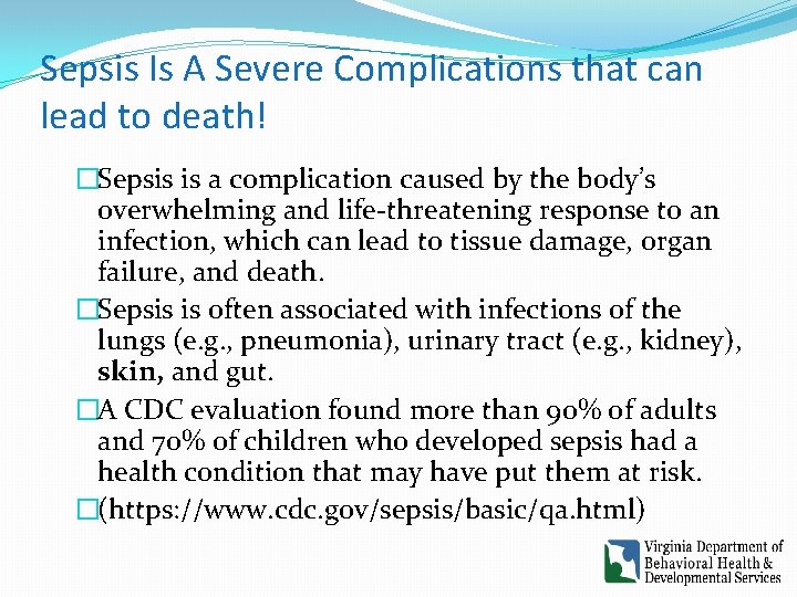 Sepsis Is A Severe Complications that can lead to death! �Sepsis is a complication Sepsis Is A Severe Complications that can lead to death! �Sepsis is a complication