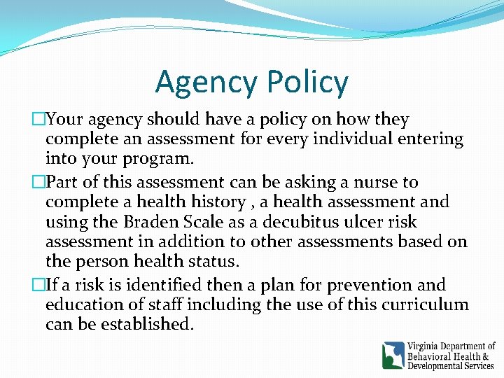 Agency Policy �Your agency should have a policy on how they complete an assessment Agency Policy �Your agency should have a policy on how they complete an assessment