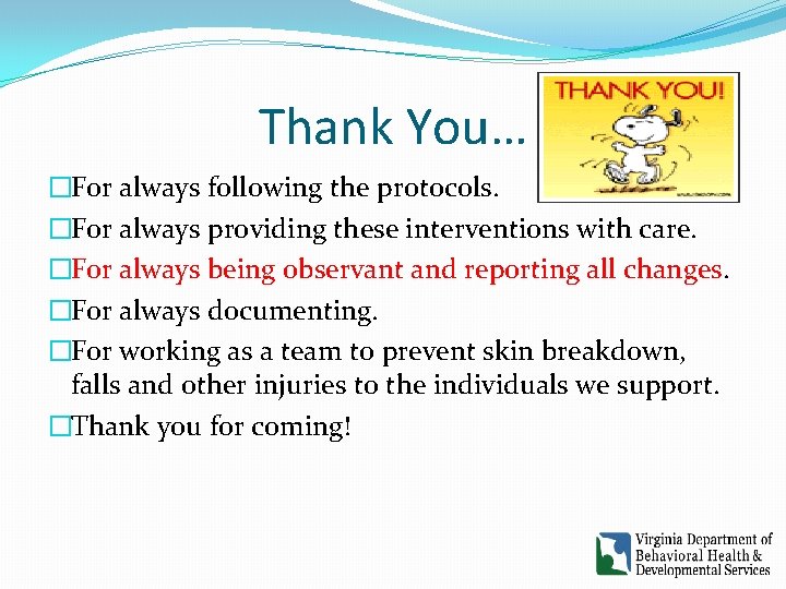 Thank You… �For always following the protocols. �For always providing these interventions with care. Thank You… �For always following the protocols. �For always providing these interventions with care.