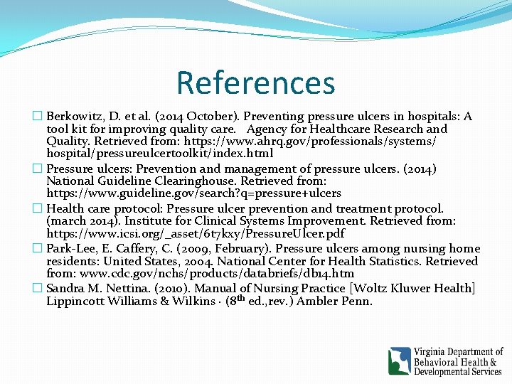 References � Berkowitz, D. et al. (2014 October). Preventing pressure ulcers in hospitals: A References � Berkowitz, D. et al. (2014 October). Preventing pressure ulcers in hospitals: A