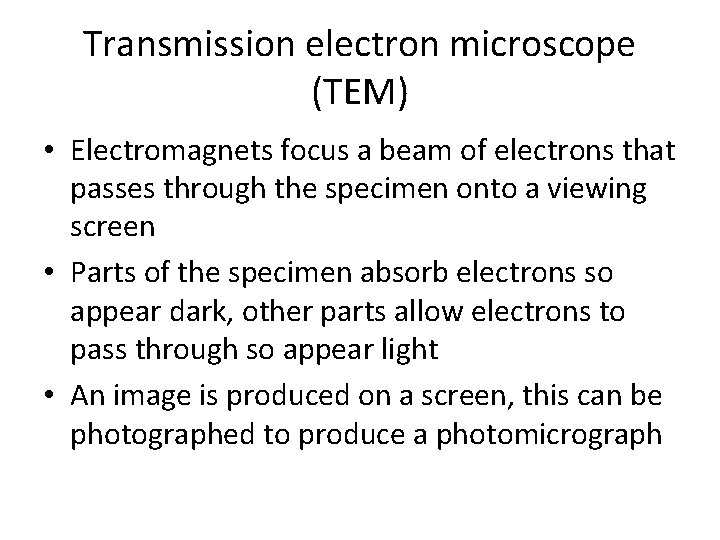 Transmission electron microscope (TEM) • Electromagnets focus a beam of electrons that passes through