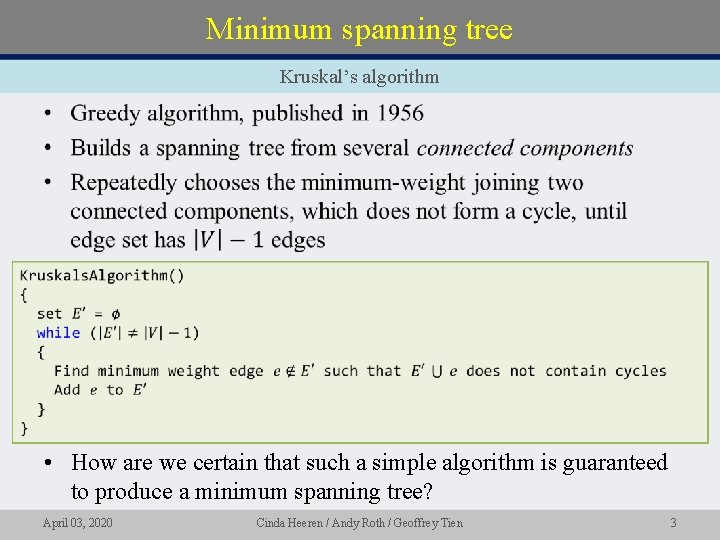 Minimum spanning tree Kruskal’s algorithm • • How are we certain that such a