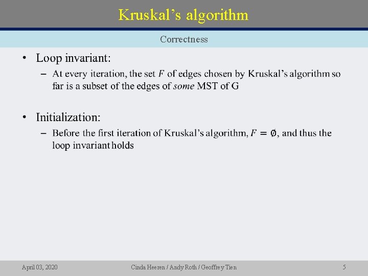 Kruskal’s algorithm Correctness • April 03, 2020 Cinda Heeren / Andy Roth / Geoffrey
