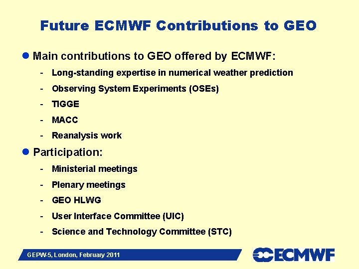Future ECMWF Contributions to GEO l Main contributions to GEO offered by ECMWF: -