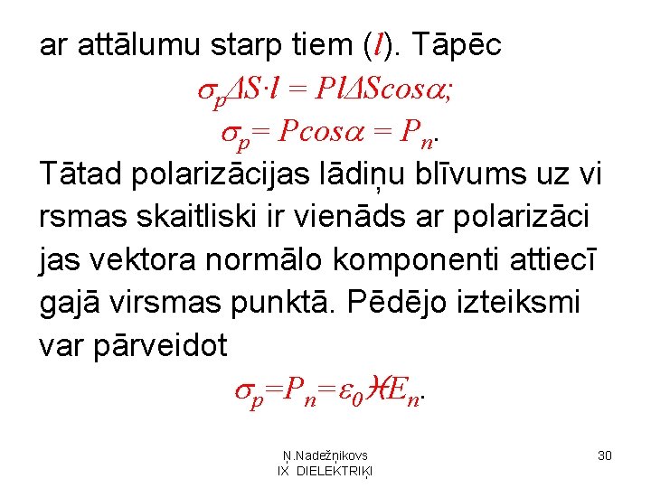 ar attālumu starp tiem (l). Tāpēc pΔS·l = PlΔScos ; p= Pcos = Pn.