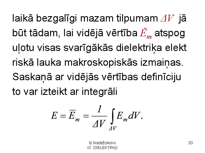 laikā bezgalīgi mazam tilpumam ΔV jā būt tādam, lai vidējā vērtība Ēm atspog uļotu