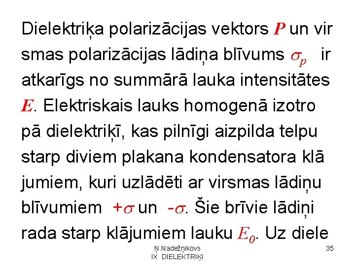 Dielektriķa polarizācijas vektors P un vir smas polarizācijas lādiņa blīvums p ir atkarīgs no