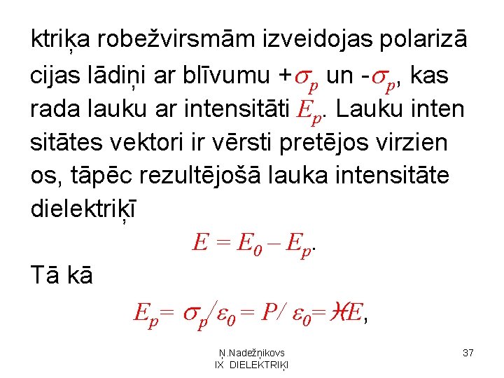 ktriķa robežvirsmām izveidojas polarizā cijas lādiņi ar blīvumu + p un - p, kas