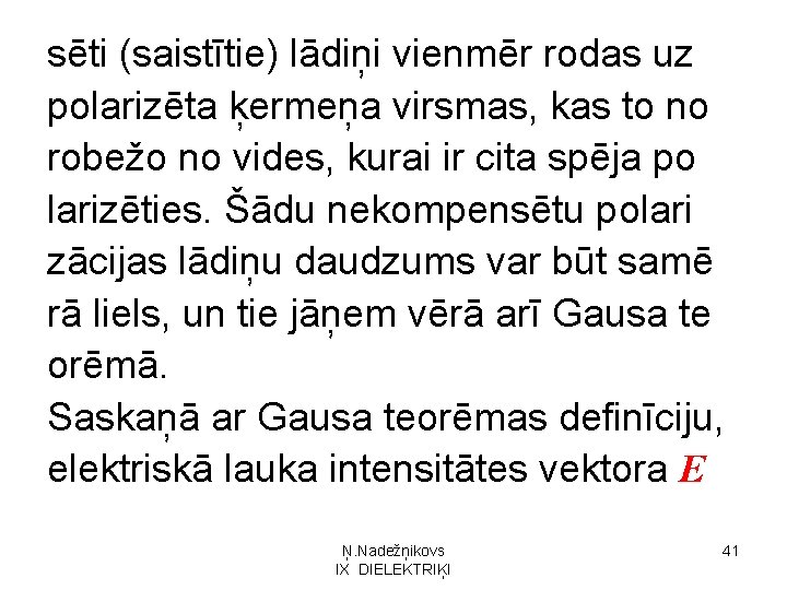 sēti (saistītie) lādiņi vienmēr rodas uz polarizēta ķermeņa virsmas, kas to no robežo no