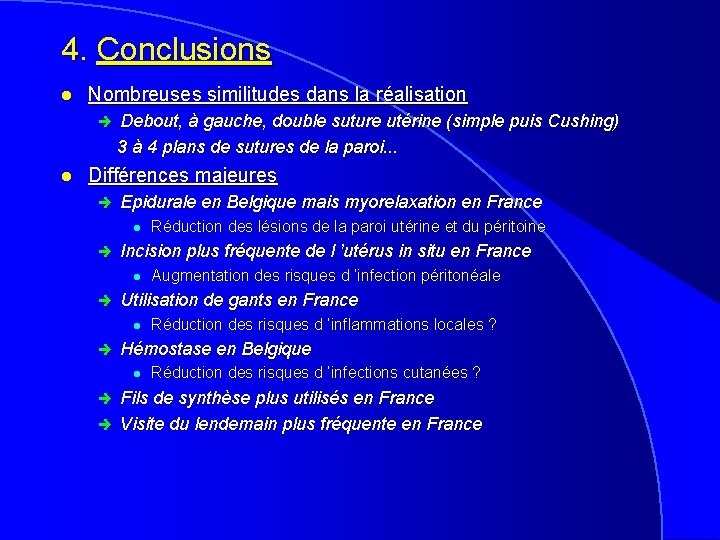 4. Conclusions l Nombreuses similitudes dans la réalisation è l Debout, à gauche, double