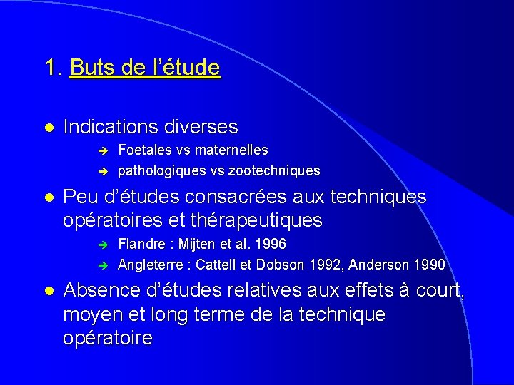 1. Buts de l’étude l Indications diverses è è l Peu d’études consacrées aux