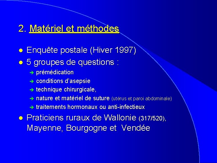 2. Matériel et méthodes l l Enquête postale (Hiver 1997) 5 groupes de questions