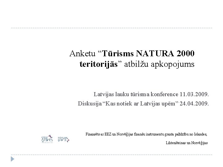 Anketu “Tūrisms NATURA 2000 teritorijās” atbilžu apkopojums Latvijas lauku tūrisma konference 11. 03. 2009.