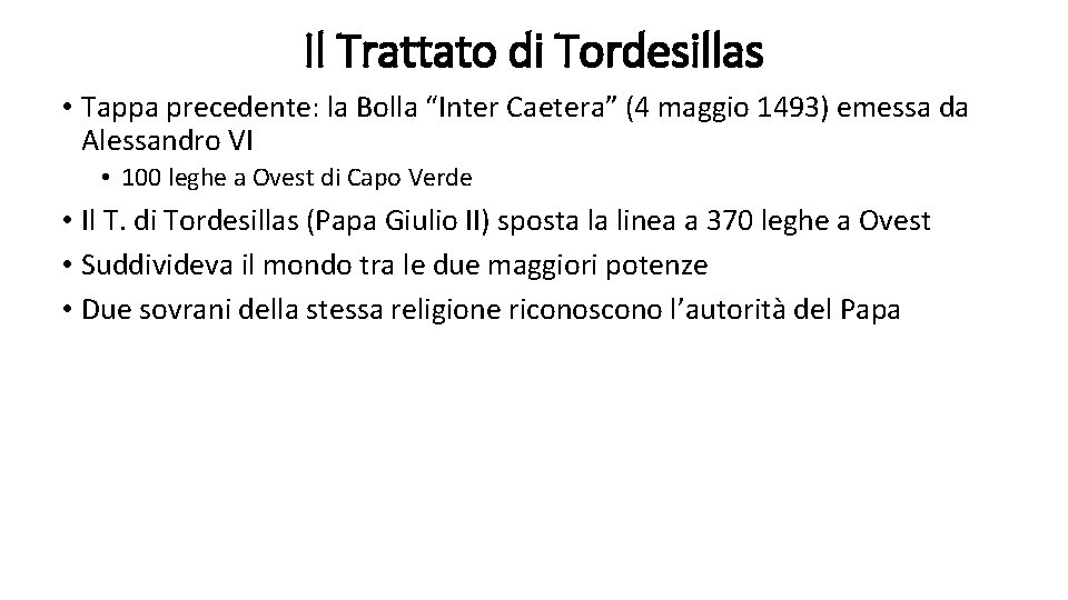 Il Trattato di Tordesillas • Tappa precedente: la Bolla “Inter Caetera” (4 maggio 1493)