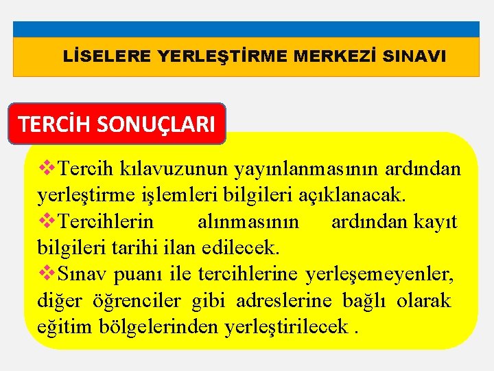 LİSELERE YERLEŞTİRME MERKEZİ SINAVI TERCİH SONUÇLARI v. Tercih kılavuzunun yayınlanmasının ardından yerleştirme işlemleri bilgileri