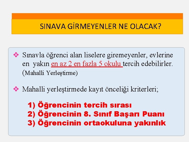 SINAVA GİRMEYENLER NE OLACAK? v Sınavla öğrenci alan liselere giremeyenler, evlerine en yakın en