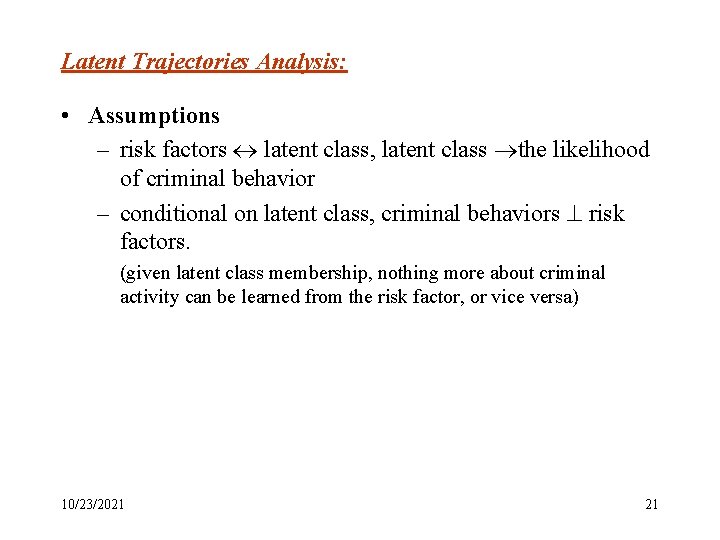 Latent Trajectories Analysis: • Assumptions – risk factors latent class, latent class the likelihood