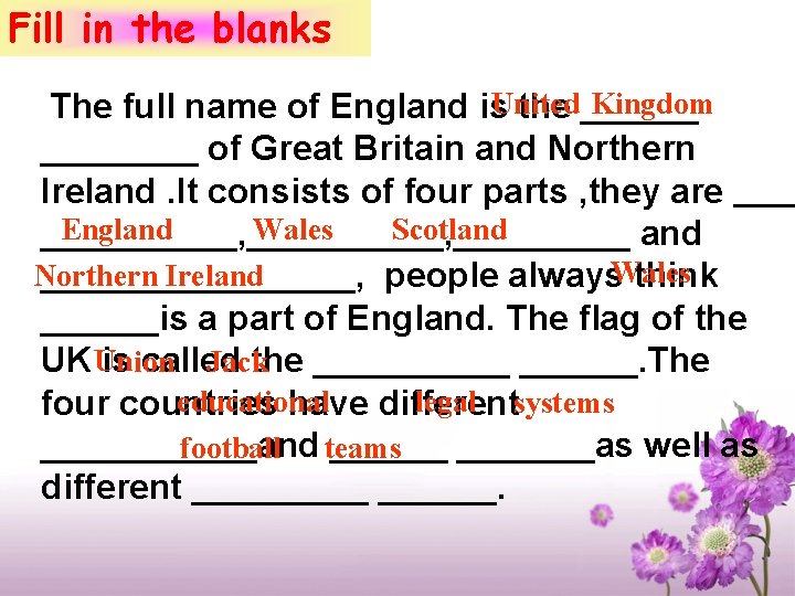 Fill in the blanks Kingdom The full name of England is. United the ________
