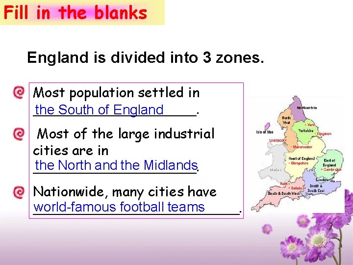 Fill in the blanks England is divided into 3 zones. Most population settled in