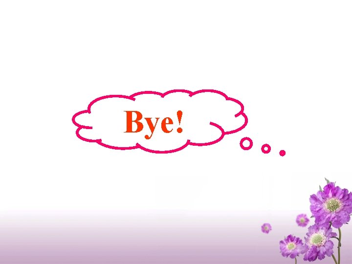 Bye! 