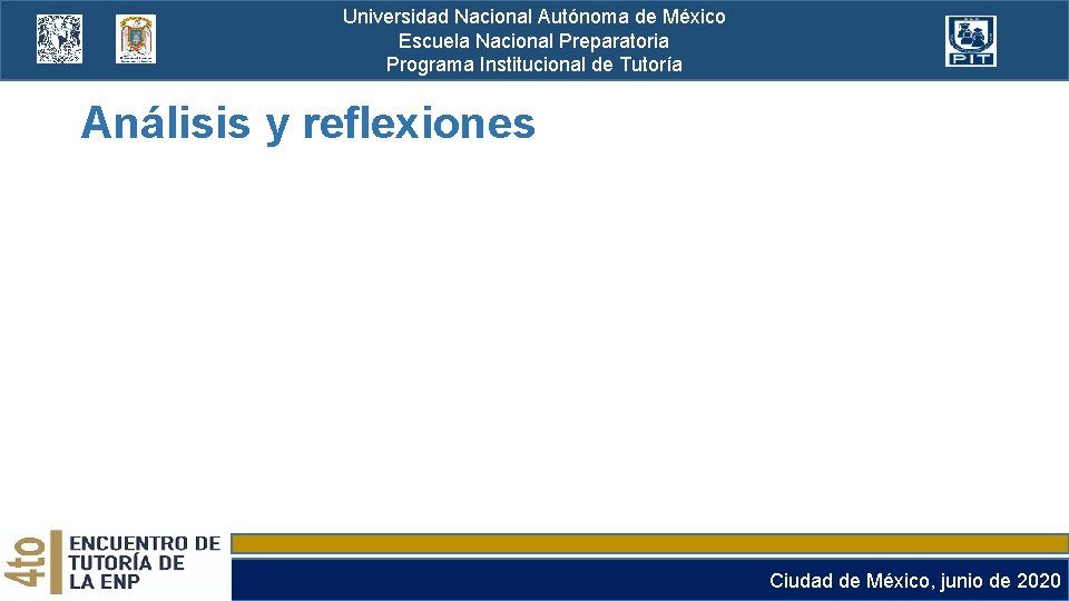 Universidad Nacional Autónoma de México Escuela Nacional Preparatoria Programa Institucional de Tutoría Análisis y