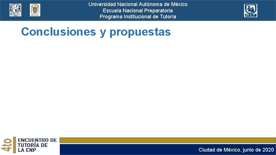 Universidad Nacional Autónoma de México Escuela Nacional Preparatoria Programa Institucional de Tutoría Conclusiones y