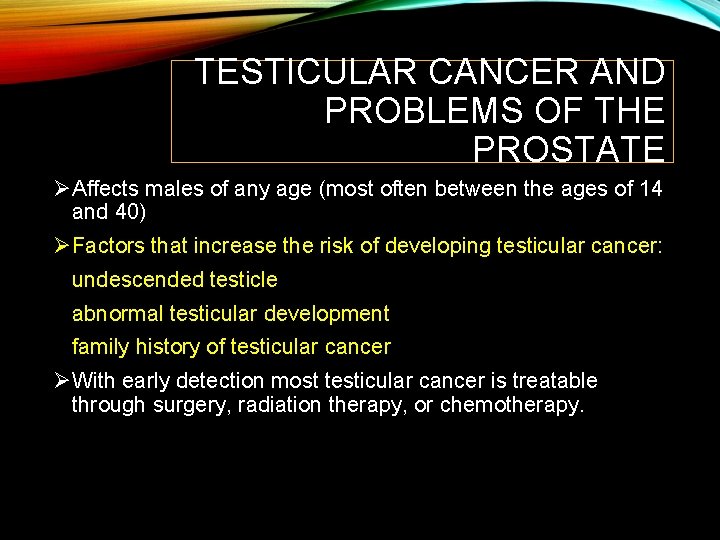 TESTICULAR CANCER AND PROBLEMS OF THE PROSTATE ØAffects males of any age (most often