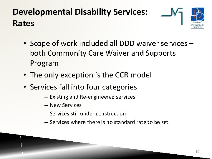 Developmental Disability Services: Rates • Scope of work included all DDD waiver services –