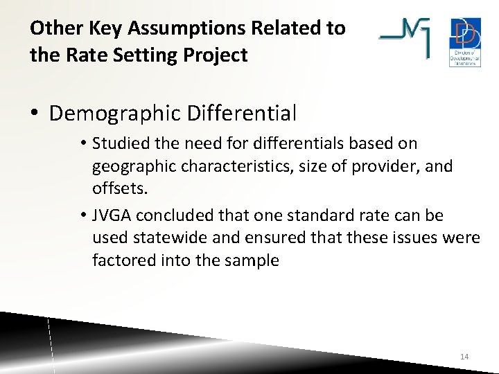 Other Key Assumptions Related to the Rate Setting Project • Demographic Differential • Studied