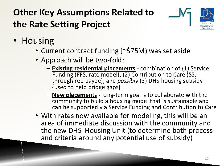 Other Key Assumptions Related to the Rate Setting Project • Housing • Current contract