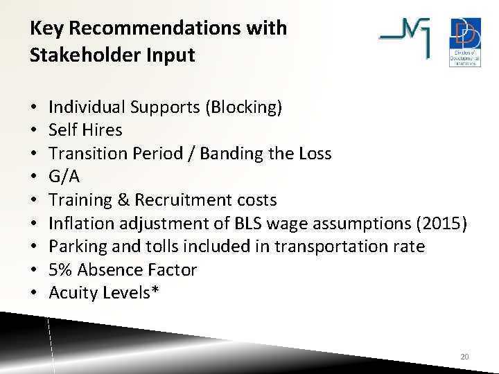 Key Recommendations with Stakeholder Input • • • Individual Supports (Blocking) Self Hires Transition