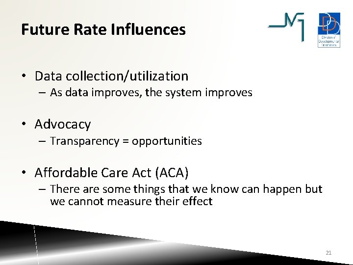 Future Rate Influences • Data collection/utilization – As data improves, the system improves •