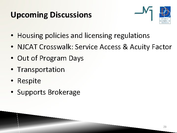 Upcoming Discussions • • • Housing policies and licensing regulations NJCAT Crosswalk: Service Access