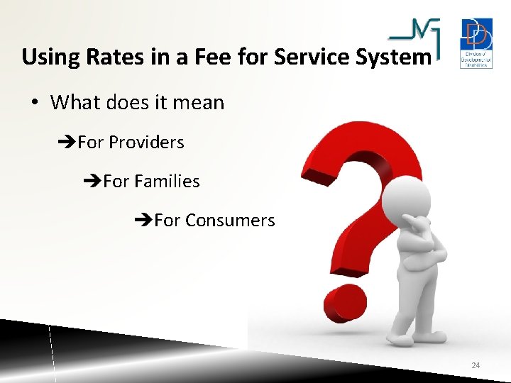 Using Rates in a Fee for Service System • What does it mean For