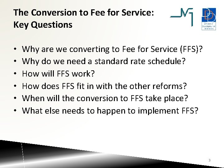 The Conversion to Fee for Service: Key Questions • • • Why are we