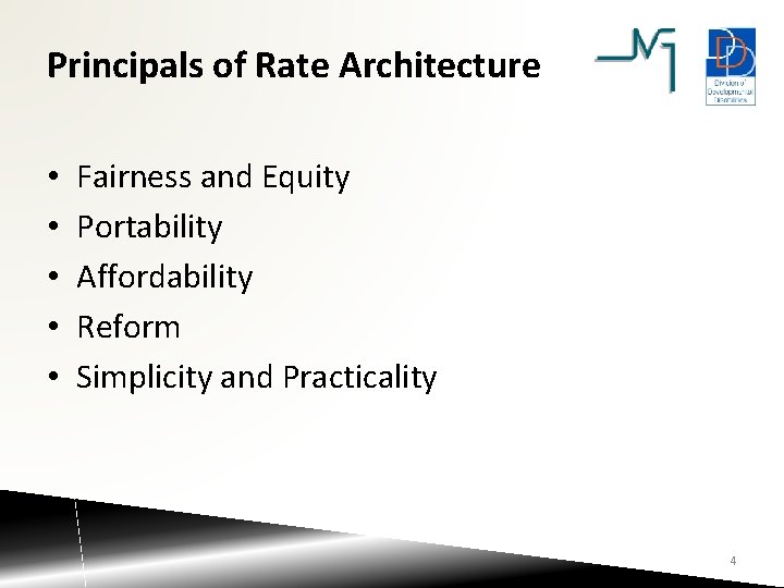 Principals of Rate Architecture • • • Fairness and Equity Portability Affordability Reform Simplicity